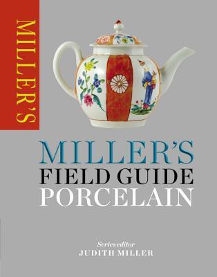 Miller's Field Guide: Porcelain by Judith H. Miller | Goodreads