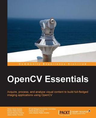 OpenCV Essentials by Oscar Deniz Suarez | Goodreads