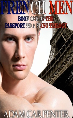 French Men (Passport to a Fling, #1) by Adam Carpenter | Goodreads
