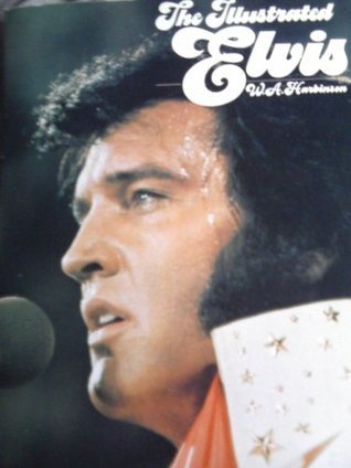 The Illustrated Elvis by W.A. Harbinson | Goodreads