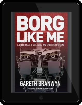 Borg Like Me & Other Tales of Art, Eros, and Embedded Systems book cover