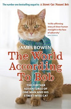 The World According to Bob: The Further Adventures of One Man and his Street-wise Cat