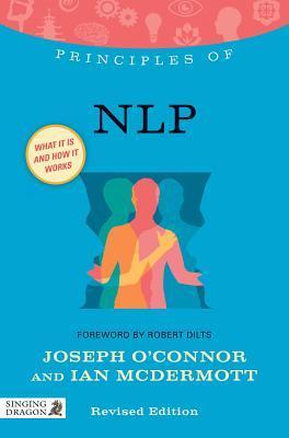 Principles of NLP: What It Is, How It Works, and What It Can Do for You ...
