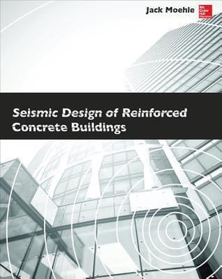 Seismic Design of Reinforced Concrete Buildings by Jack Moehle | Goodreads