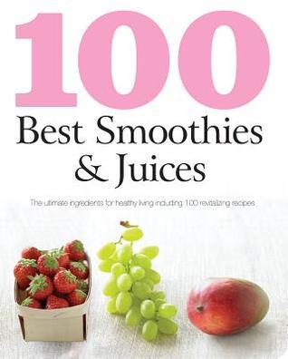 100 Best Smoothies and Juices book cover