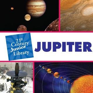 Jupiter (21st Century Junior Library: Solar System) by Ariel Kazunas ...