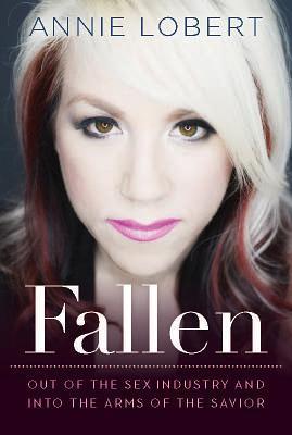 Fallen: Out of the Sex Industry and Into the Arms of the Savior