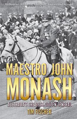 Maestro John Monash: Australia's Greatest Citizen General