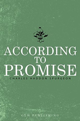 According to Promise by Charles Haddon Spurgeon | Goodreads