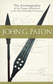 John G. Paton: Missionary to the New Hebrides