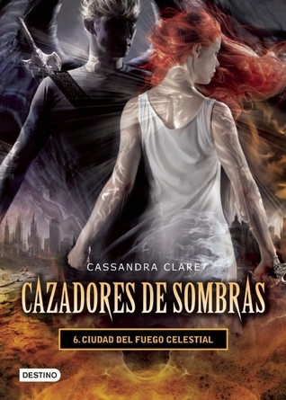 Ciudad del fuego celestial (Cazadores de sombras, #6)