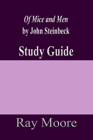 Of Mice and Men by John Steinbeck: A Study Guide by Ray Moore | Goodreads