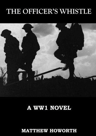 The Officer's Whistle by Matthew Howorth | Goodreads
