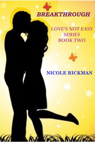 Breakthrough Love's Not Easy Series Book Two by Nicole Rickman | Goodreads