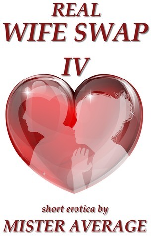 Real Wife Swap IV by Mister Average | Goodreads