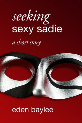Seeking Sexy Sadie by Eden Baylee | Goodreads