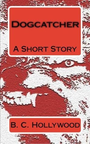Dogcatcher: A Short Story
