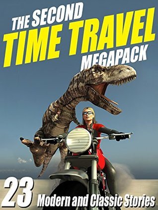 The Second Time Travel Megapack: 23 Modern and Classic Stories