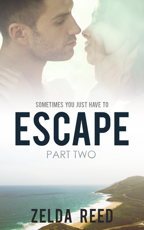 Escape (Escape, #2) by Zelda Reed | Goodreads