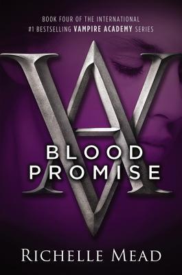 Blood Promise (Vampire Academy, #4)
