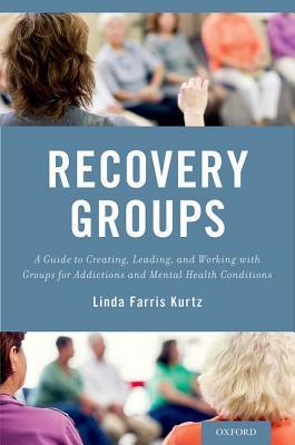 Recovery Groups: A Guide to Creating, Leading, and Working With Groups ...