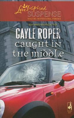 Gayle Roper Caught in the Middle by Gayle Roper | Goodreads