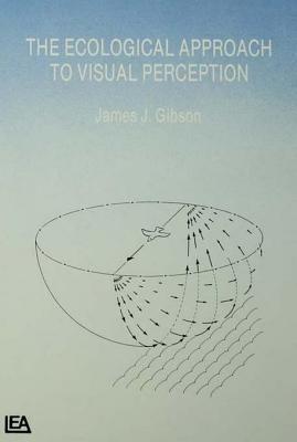 The Ecological Approach to Visual Perception: Classic Edition by James ...