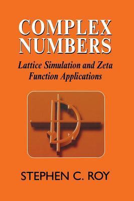 Complex Numbers: Lattice Simulation and Zeta Function Applications by S ...
