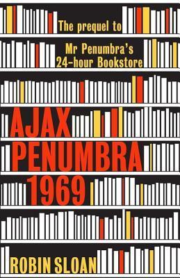 Ajax Penumbra: 1969 (Mr. Penumbra's 24-Hour Bookstore, #0.5)