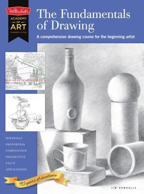 The Fundamentals of Drawing: A comprehensive drawing course for the ...