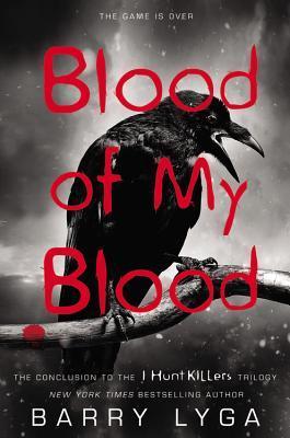 Blood of My Blood (I Hunt Killers, #3)