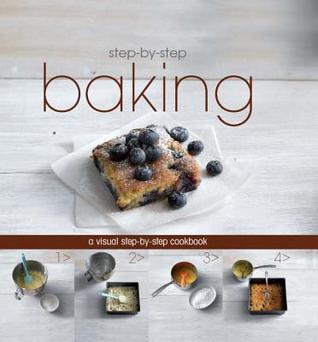 Baking a Visual Step-By-Step Cookbook by Love Food | Goodreads