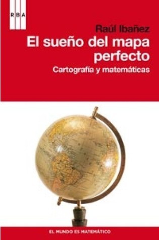El sueño del mapa perfecto. Cartografía y matemática book cover