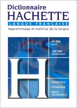 Dictionnaire Hachette Langue Française by Hachette Goodreads