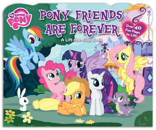 My Little Pony: Pony Friends Are Forever: A Lift-the-Flap Book