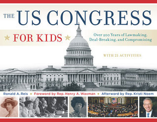 The US Congress for Kids: Over 200 Years of Lawmaking, Deal-Breaking, and Compromising, with 21 Activities (55)
