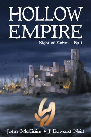 Hollow Empire: Episode 1 (Night of Knives, #1) by John McGuire | Goodreads