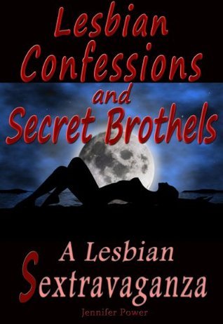 Lesbian Confessions & Secret Brothels: A Lesbian Sextravaganza by