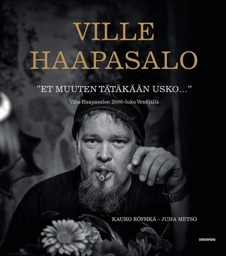 "Et muuten tätäkään usko..." - Ville Haapasalon 2000-luku Venäjällä book cover
