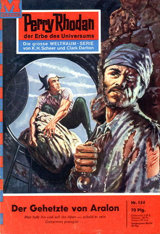 Perry Rhodan 154: Der Gehetzte von Aralon: Perry Rhodan-Zyklus "Das Zweite Imperium"