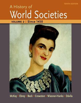 A History of World Societies, Volume 2: Since 1450 by John P. McKay | Goodreads