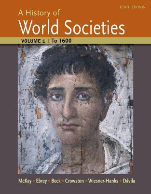 A History of World Societies, Volume 1: to 1600 by John P. McKay ...
