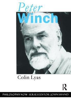 Peter Winch (Philosophy Now) by Colin Lyas Goodreads