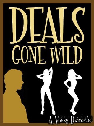 Deals Gone Wild by A. Missy Diamond | Goodreads