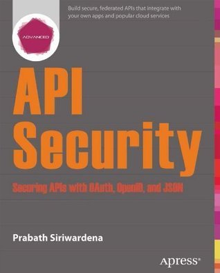 Advanced API Security: Securing APIs with OAuth 2.0, OpenID Connect ...