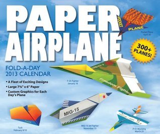 Paper Airplane Fold-a-Day 2013 Calendar by Kyong Lee Goodreads