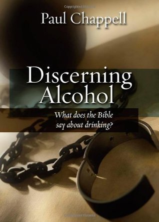 Discerning Alcohol: What Does the Bible Say about Drinking? by Paul ...