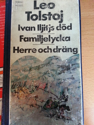 Ivan Iljitjs död ; Familjelycka ; Herre och dräng book cover