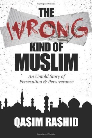 Cover of The Wrong Kind of Muslim: An Untold Story of Persecution & Perseverance