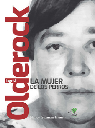 Ingrid Olderock: La mujer de los perros